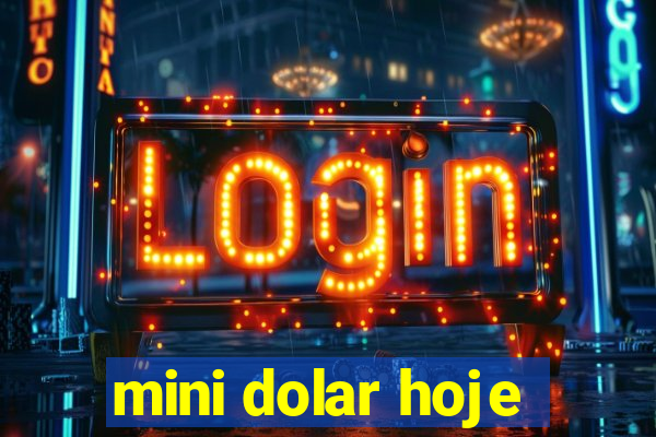 mini dolar hoje